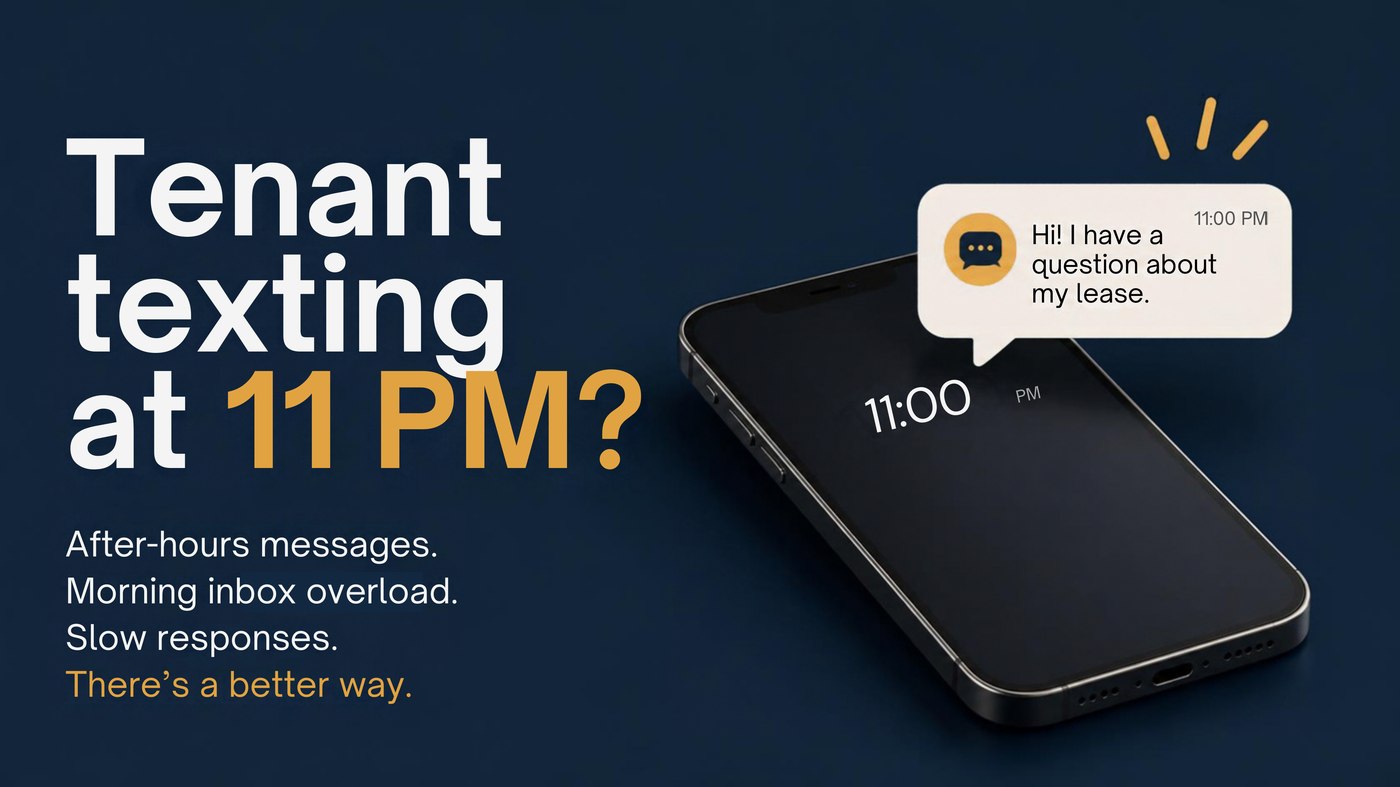 Tenant texting at 11 PM? After-hours messages, morning inbox overload, slow responses — there's a better way.