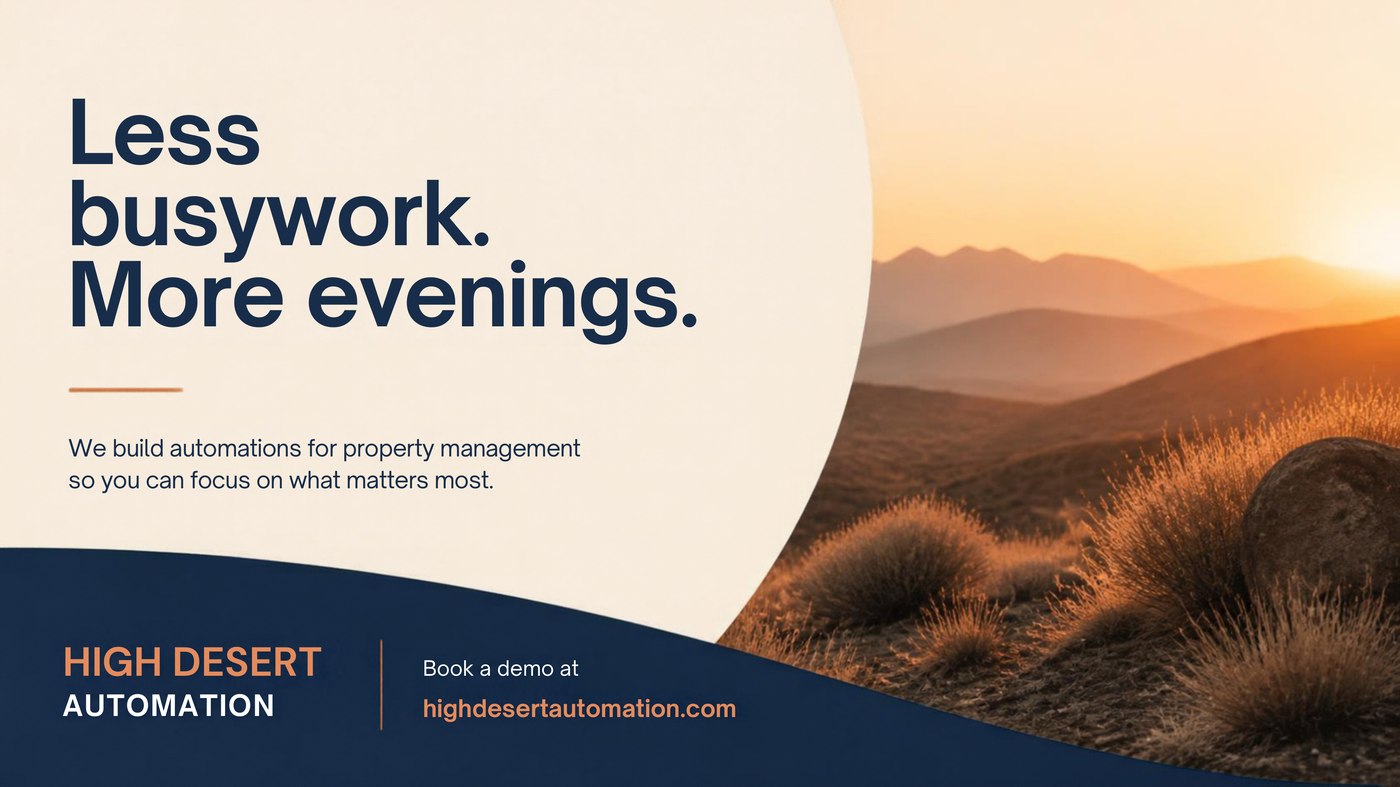 Less busywork. More evenings. We build automations for property management. Book a demo at highdesertautomation.com